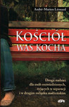 Kościół Was kocha Droga nadziei dla osób rozwiedzionych żyjących w separacji i w drugim związku małżeńskim