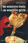 Nie wiadomo kiedy, nie wiadomo gdzie... 