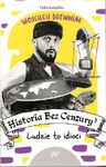 Historia bez cenzury 7. Ludzie to idioci